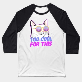 Cool Cat insta Cat TOO COOL FOR THIS Baseball T-Shirt